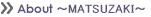 About MATASUZAKI